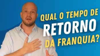 Qual o tempo de retorno do investimento em uma franquia