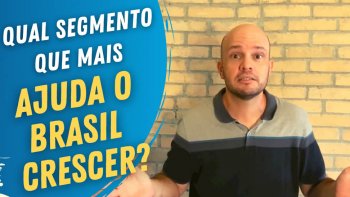 vídeo: segmento que mais ajuda o Brasil crescer