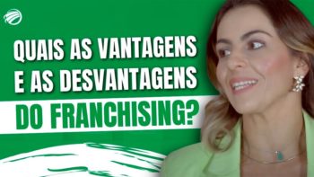 Vantagens e Desvantagens de ter uma Franquia