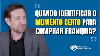 Quando é o momento certo para comprar franquia?
