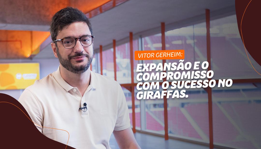 Vitor Gerheim: Expansão e o compromisso com o sucesso no Giraffas