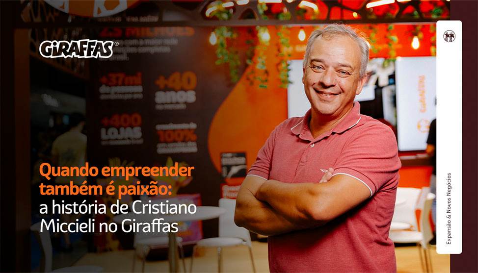 Quando empreender também é paixão: a história de Cristiano Miccieli no Giraffas